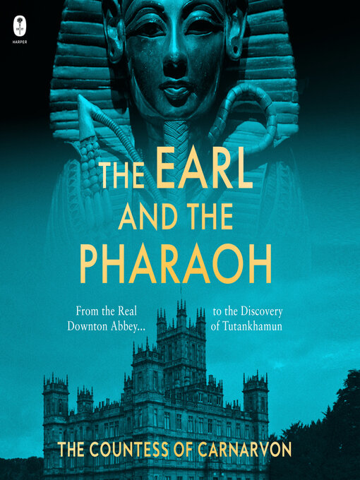 Title details for The Earl and the Pharaoh by The Countess of Carnarvon - Available